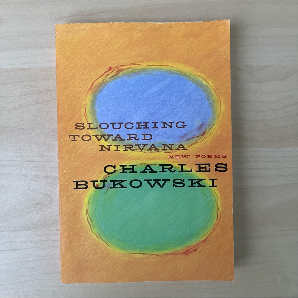 Slouching Toward Nirvana by Charles Bukowski